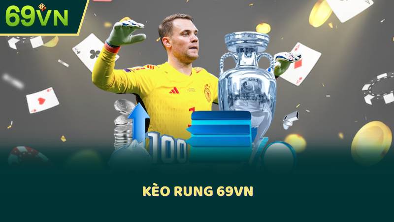 Kèo Rung 69VN – Cách Đọc Kèo Và Đặt Cược Nhanh
